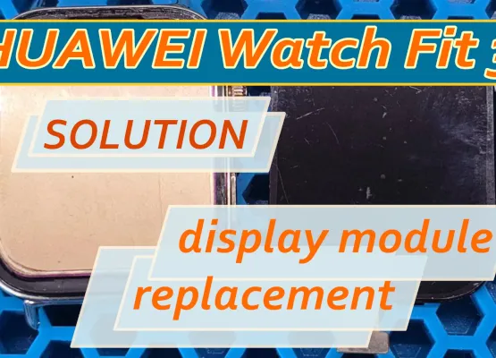 Desmontaje y reparación del Huawei Watch Fit 3, sustitución del módulo de pantalla