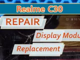 Realme C30 RMX3581 Repair – Display Module Replacement