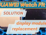 Disassembly and Repair of Huawei Watch Fit 3 Display Module Replacement