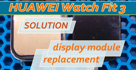 Disassembly and Repair of Huawei Watch Fit 3 Display Module Replacement