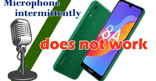 Honor 8A Prime JAT-LX1 Microphone intermittently does not work
