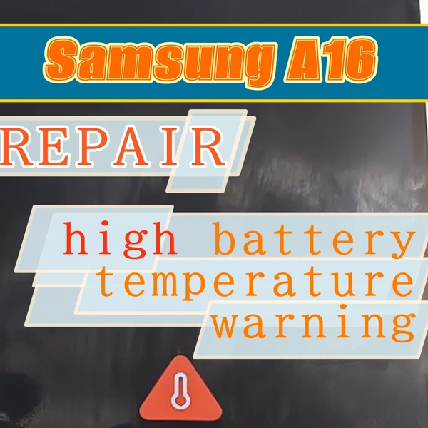 Samsung A16 (A165, A166) repair: not charging, battery shows a high temperature warning