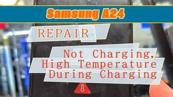 Samsung A24 A245 Repair, Not Charging, High Temperature During Charging