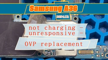 Samsung A36 A366 repair, not charging, unresponsive, OVP replacement
