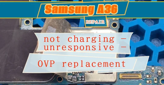 Samsung A36 A366 repair, not charging, unresponsive, OVP replacement
