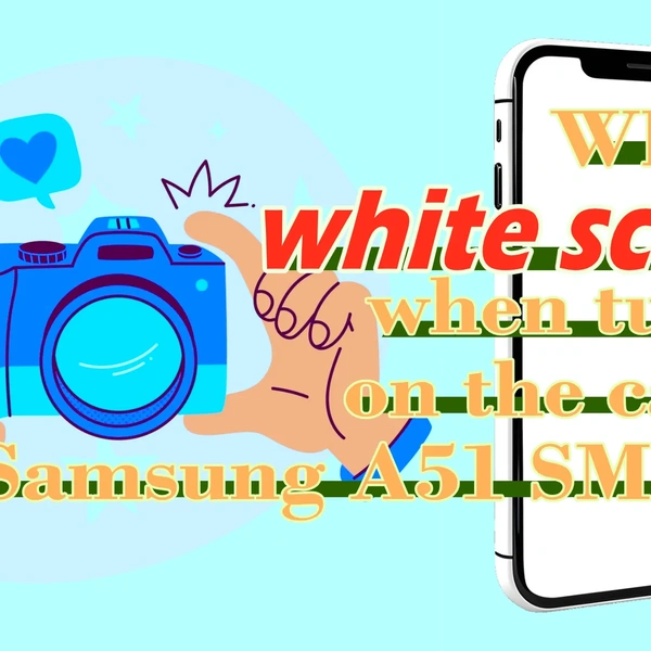 Samsung A51 (A515F) – White Screen When the Camera is On