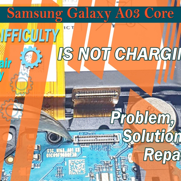 Samsung Galaxy A03 Core SM-A032 is not charging, problem, solution and repair