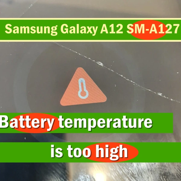 Why Samsung Galaxy A12 SM-A127 does not charge and gives a warning – too low or too high temperature?