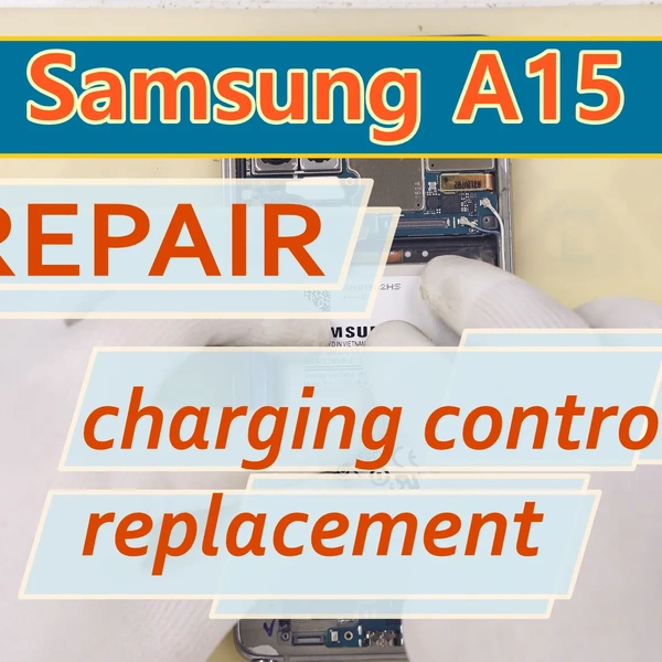 Samsung Galaxy A15 (A156A156) Repair Charging Controller Replacement