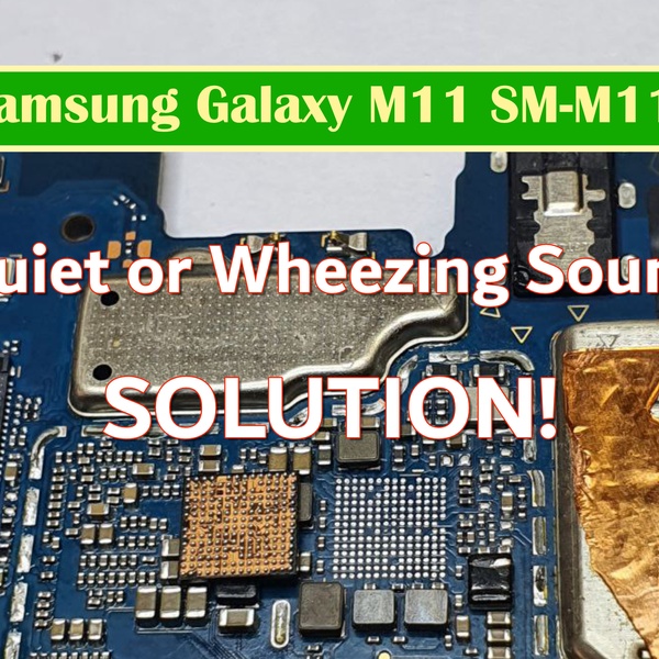 Why Samsung Galaxy M11 SM-M115 has quiet or wheezing sound?