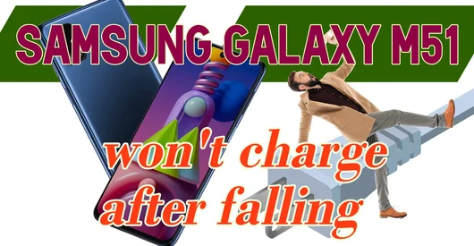 Samsung Galaxy M51 won't charge after a fall
