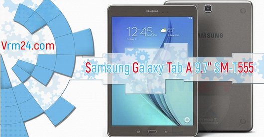 Тех. обзор Samsung Galaxy Tab A 9.7'' SM-T555