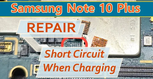 Samsung Note 10 Plus (N976) Réparation – Ne charge pas, court-circuit sur la ligne de charge (SOLUTION)