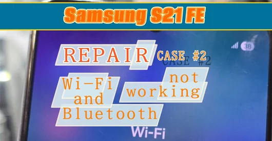 Reparación Samsung S21 FE (G990): Wi-Fi y Bluetooth no funcionan, no encuentra redes. Ruptura de pistas en la segunda capa