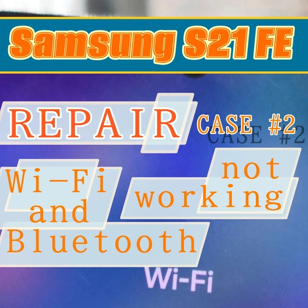 Samsung S21 FE (G990) Repair: Wi-Fi and Bluetooth Not Working, Cannot Find Networks. Trace Break on the Second Layer