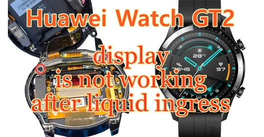 Smartwatch Huawei Watch GT2 (model LTN-B19V, 46 mm), display is not working after liquid ingress, Solution