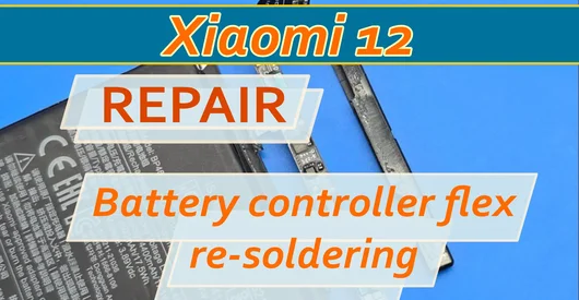 Repair Xiaomi 12 or 12s, battery replacement with Battery controller flex re-soldering