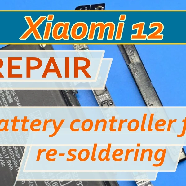 Repair Xiaomi 12 or 12s, battery replacement with Battery controller flex re-soldering